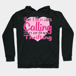 The Bins Are Calling I'm Going Thrifting Hoodie